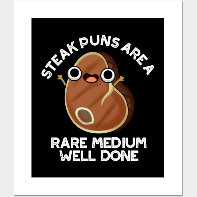 Steak Puns Are A Rare Medium Well Done Cute Meat Pun Wall Art by punnybone